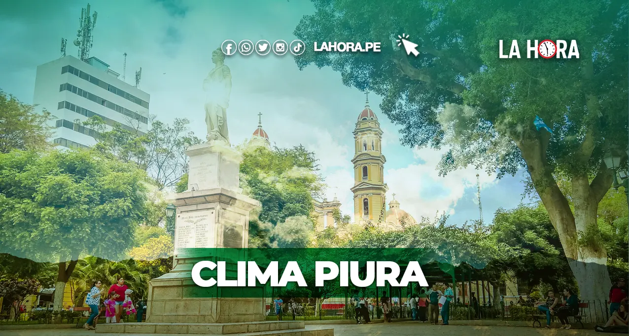 Clima Piura hoy, 25 de julio: ¿Cuál es el pronóstico de Senamhi?