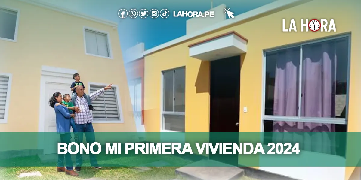 Bono mi Primera Vivienda 2024: ¿Cómo acceder a los S/ 44 mil 805, S/ 30 mil 900 y S/ 11 mil 845?