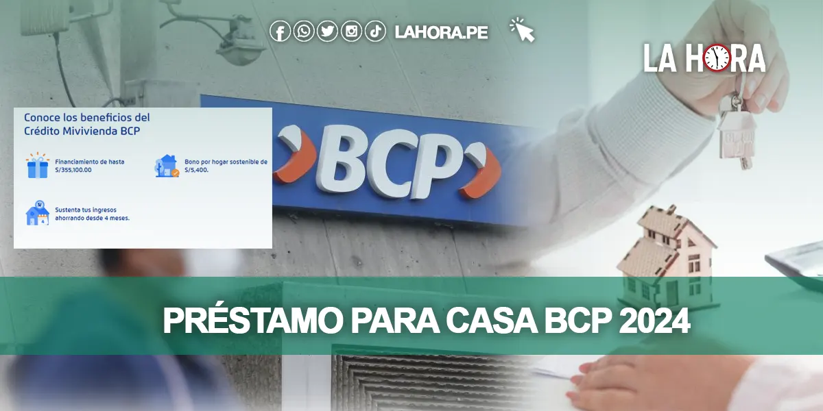 Préstamo para casa BCP 2024: requisitos de crédito hipotecario Mi Vivienda