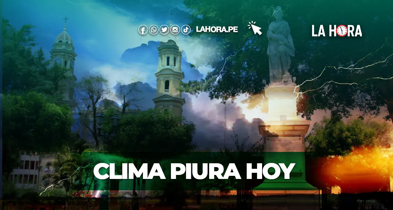 Clima Piura HOY, 22 de agosto: conoce el reporte oficial para hoy jueves